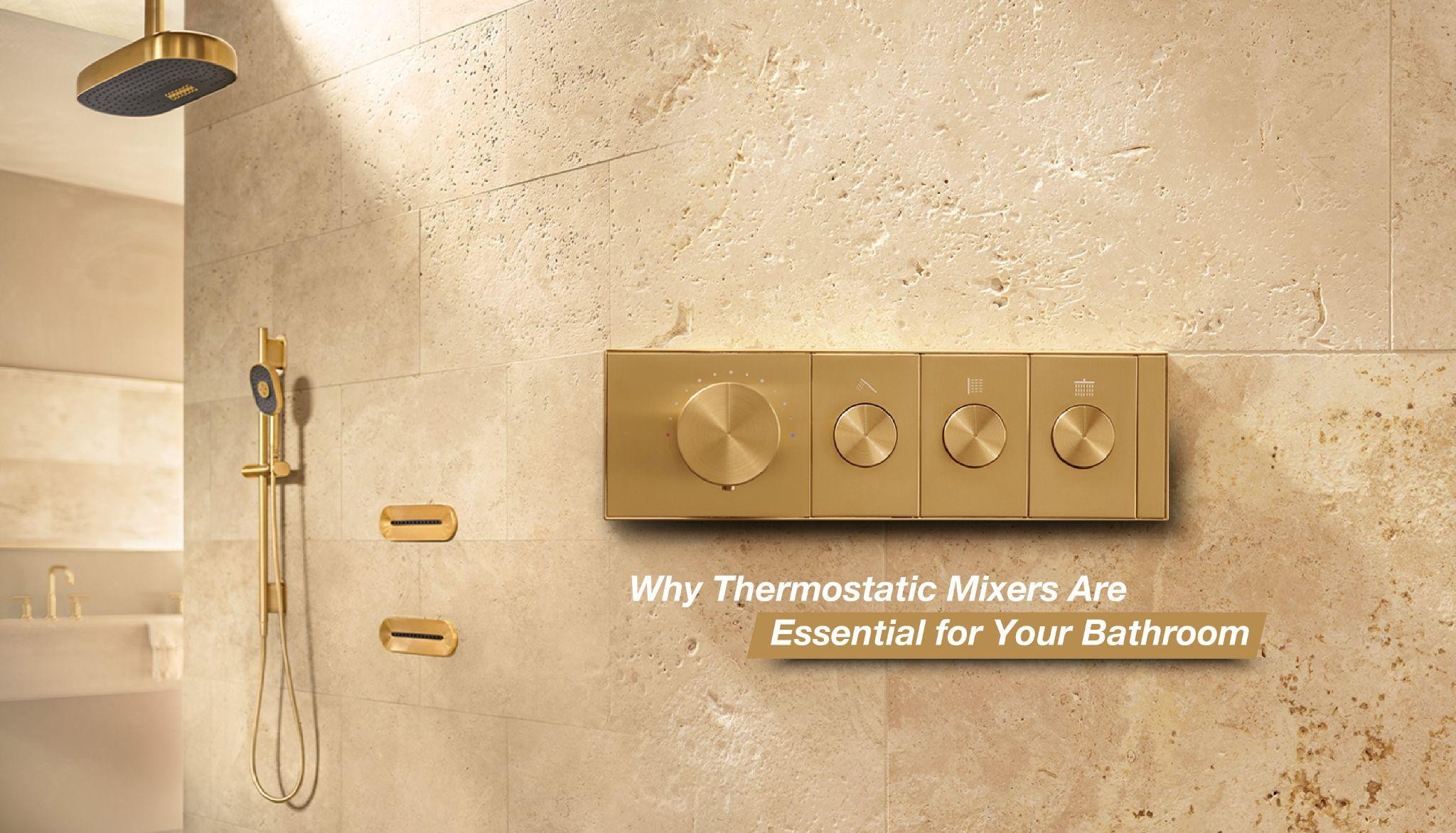 Why Thermostatic Mixers Are Essential for Your Bathroom